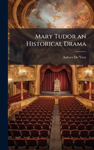 Cover image for Mary Tudor an Historical Drama