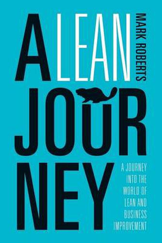 Cover image for A Lean Journey: a journey into the world of lean and business improvement