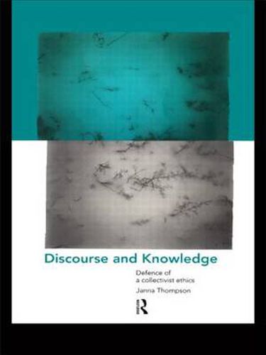 Cover image for Discourse and Knowledge: Defence of a Collectivist Ethics