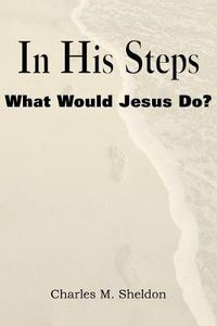 Cover image for In His Steps, What Would Jesus Do?