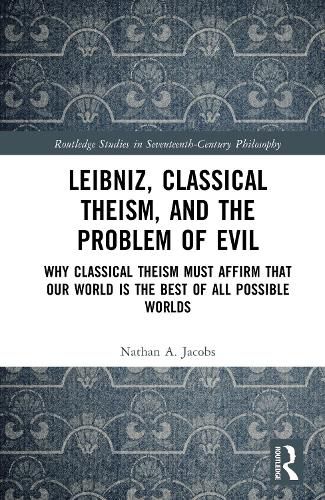 Cover image for Leibniz, Classical Theism, and the Problem of Evil