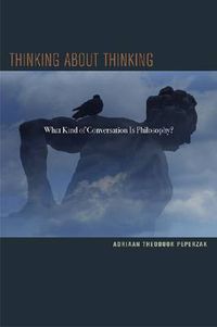 Cover image for Thinking about Thinking: What Kind of Conversation Is Philosophy?