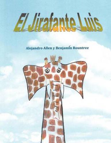 El Jirafante Luis: The Giraffephant Luis