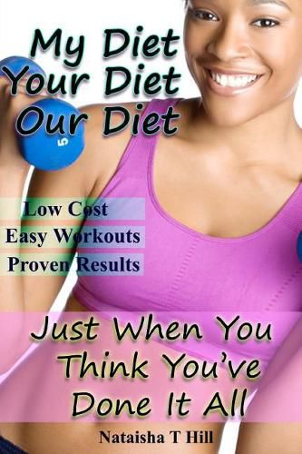 Cover image for My Diet Your Diet Our Diet: Just When You Think You've Done It All