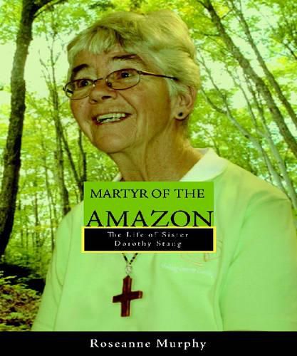 Cover image for Martyr of the Amazon: The Life of Sister Dorothy Stang