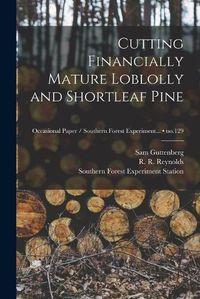 Cover image for Cutting Financially Mature Loblolly and Shortleaf Pine; no.129