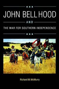 Cover image for John Bell Hood and the War for Southern Independence