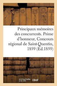 Cover image for Principaux Memoires Des Concurrents. Prime d'Honneur, Concours Regional de Saint-Quentin, 1859