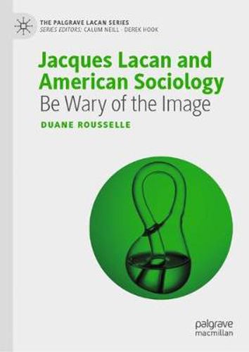 Cover image for Jacques Lacan and American Sociology: Be Wary of the Image