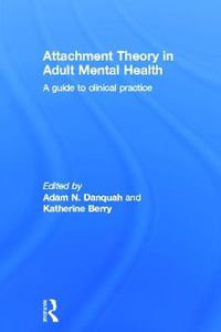 Cover image for Attachment Theory in Adult Mental Health: A guide to clinical practice