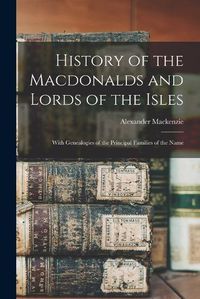 Cover image for History of the Macdonalds and Lords of the Isles