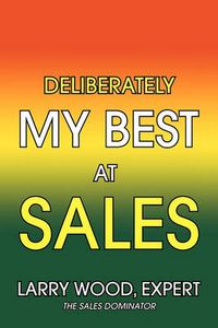 Cover image for Deliberately My Best at Sales