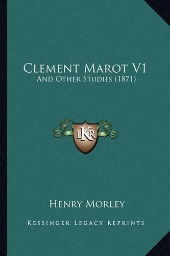 Cover image for Clement Marot V1: And Other Studies (1871)