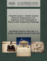 Cover image for Howard (Leon) V. Adams County Board of Supervisors U.S. Supreme Court Transcript of Record with Supporting Pleadings