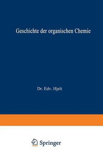 Geschichte Der Organischen Chemie: Von AEltester Zeit Bis Zur Gegenwart