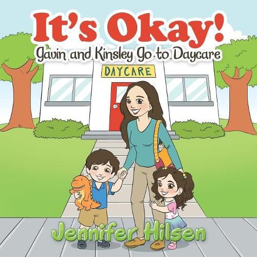 Cover image for It's Okay!: Gavin and Kinsley Go to Daycare