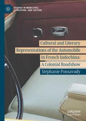 Cultural and Literary Representations of the Automobile in French Indochina: A Colonial Roadshow