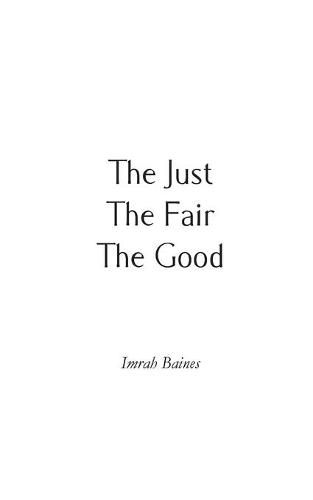 Cover image for The Just, The Fair, The Good