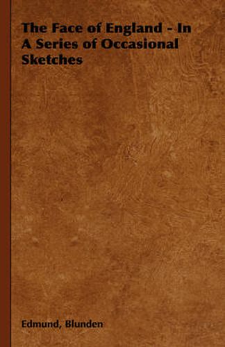 Cover image for The Face of England - In A Series of Occasional Sketches