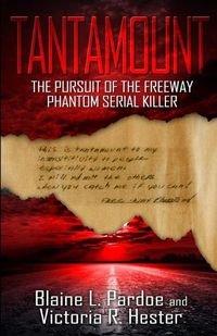 Cover image for Tantamount: The Pursuit Of The Freeway Phantom Serial Killer