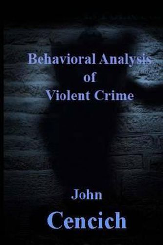 Cover image for The Behavioral Analysis of Violent Crime: Selected Readings