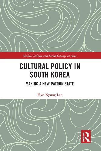 Cover image for Cultural Policy in South Korea: Making a New Patron State