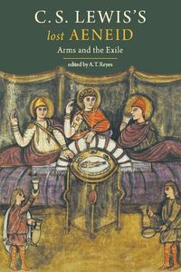 Cover image for C. S. Lewis's Lost Aeneid: Arms and the Exile