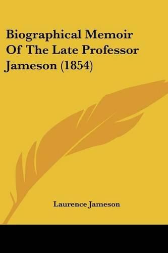 Cover image for Biographical Memoir of the Late Professor Jameson (1854)