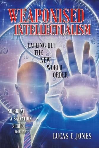 Cover image for Weaponised Intellectualism: Calling out the New World Order