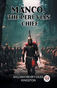 Cover image for Manco, The Peruvian Chief