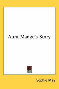 Cover image for Aunt Madge's Story