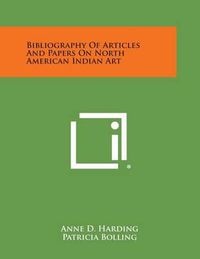 Cover image for Bibliography of Articles and Papers on North American Indian Art