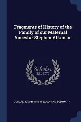 Fragments of History of the Family of Our Maternal Ancestor Stephen Atkinson