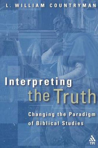 Cover image for Interpreting the Truth: Changing the Paradigm of Biblical Studies