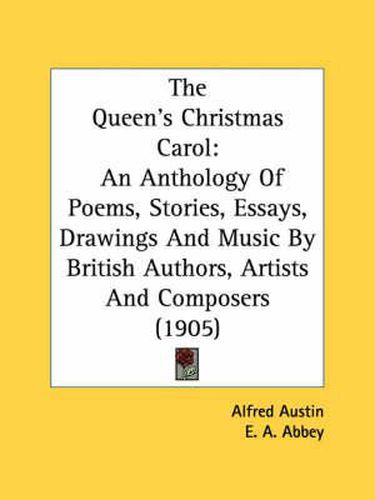 Cover image for The Queen's Christmas Carol: An Anthology of Poems, Stories, Essays, Drawings and Music by British Authors, Artists and Composers (1905)