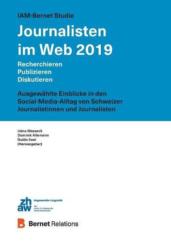 Cover image for IAM-Bernet Studie Journalisten im Web 2019: Recherchieren, Publizieren, Diskutieren: Ausgewahlte Einblicke in den Social-Media-Alltag von Schweizer Journalisten