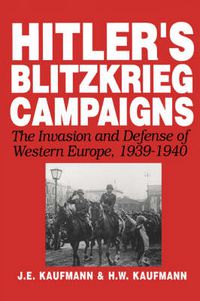 Cover image for Hitler's Blitzkrieg Campaigns: The Invasion and Defense of Western Europe, 1939-1940