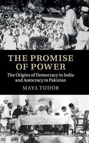 Cover image for The Promise of Power: The Origins of Democracy in India and Autocracy in Pakistan