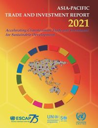 Cover image for Asia-Pacific Trade and Investment Report 2021: Accelerating Climate-Smart Trade and Investment for Sustainable Development