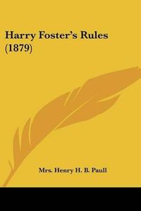 Cover image for Harry Foster's Rules (1879)