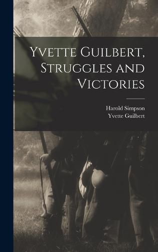 Cover image for Yvette Guilbert, Struggles and Victories