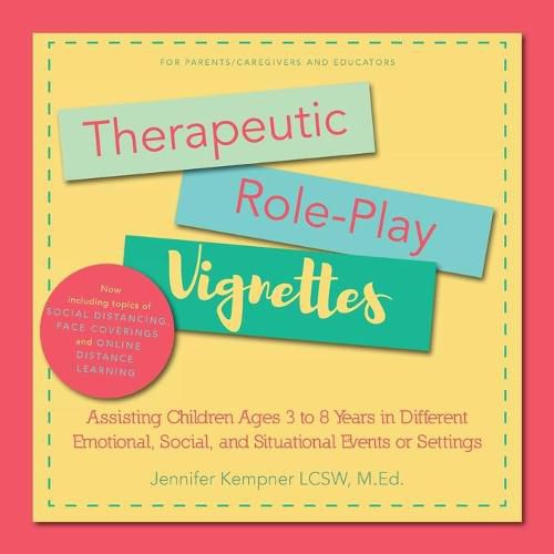 Cover image for Therapeutic Role-Play Vignettes: Assisting Children Ages 3 to 8 Years in Different Emotional, Social, and Situational Events or Settings