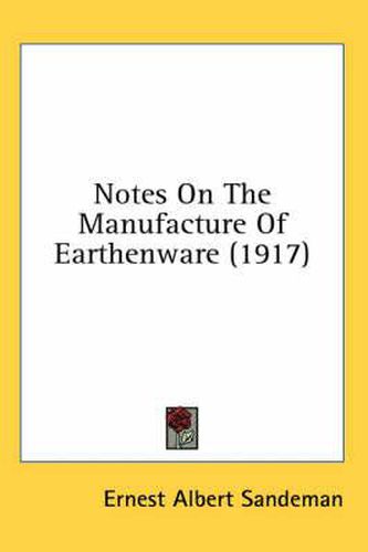 Cover image for Notes on the Manufacture of Earthenware (1917)