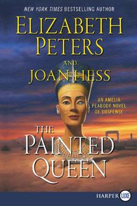 Cover image for The Painted Queen: An Amelia Peabody Novel of Suspense LARGE PRINT