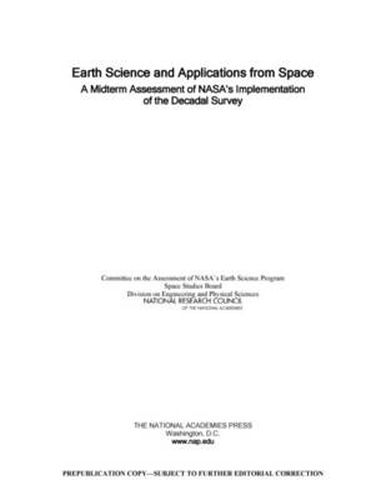 Earth Science and Applications from Space: A Midterm Assessment of NASA's Implementation of the Decadal Survey