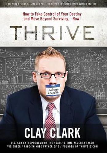 Thrive: How to Take Control of Your Destiny and Move Beyond Surviving... Now!