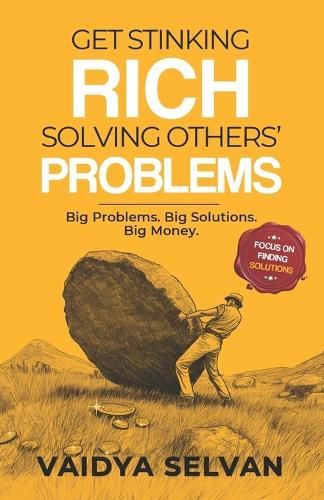 Cover image for Get Stinking Rich Solving Others Problems