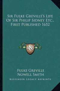 Cover image for Sir Fulke Greville's Life of Sir Philip Sidney Etc., First Published 1652