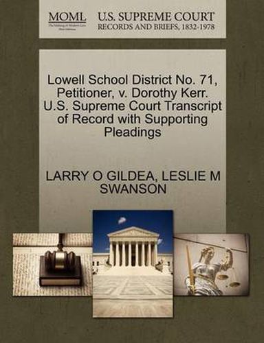 Cover image for Lowell School District No. 71, Petitioner, V. Dorothy Kerr. U.S. Supreme Court Transcript of Record with Supporting Pleadings