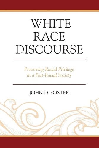 Cover image for White Race Discourse: Preserving Racial Privilege in a Post-Racial Society